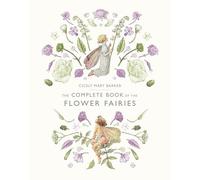 The Complete Book of the Flower Fairies by Cicely Mary Barker