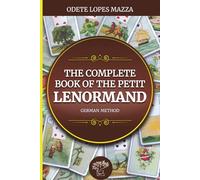 The Complete Book of The Petit Lenormand: German Method