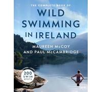 The Complete Book of Wild Swimming in Ireland