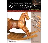 The Complete Book of Woodcarving, Updated Edition : Everything You Need to Know to Master the Craft