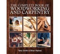 The Complete Book of Woodworking and Carpentry