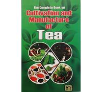 The Complete Book on Cultivation and Manufacture of Tea (2nd Revised Edition)