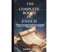 THE COMPLETE BOOKS OF ENOCH: Ancient Apocryphal Scriptures on Prophecy, Angels, And Hidden Wisdom For Spiritual Understanding