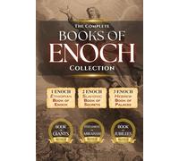 THE COMPLETE BOOKS OF ENOCH Collection: 1 Enoch (Ethiopian Enoch), 2 Enoch (Slavonic Secrets), 3 Enoch (Hebrew Heavenly Palaces), Plus Apocryphas: Giants, Jubilees and Testament of Abraham