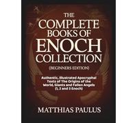 The Complete Books of Enoch Collection (Beginners Edition): Authentic, Illustrated Apocryphal Texts of the Origins of the World, Giants and Fallen Angels (1,