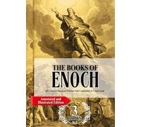 The Complete Books of Enoch in Large Print (Annotated and Illustrated Edition): All 3 Ancient Enochian Writings with Commentary & Visual Guide