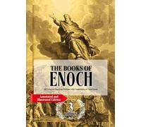 The Complete Books of Enoch in Large Print (Annotated and Illustrated Edition): All 3 Ancient Enochian Writings with Commentary & Visual Guide