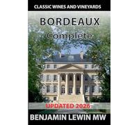 The Complete Bordeaux: 21 (Guides to Wines and Top Vineyards)