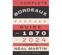 The Complete Bordeaux Vintage Guide : From 1870 to 2024