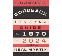 The Complete Bordeaux Vintage Guide : From 1870 to 2024