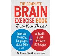 The Complete Brain Exercise Book : Train Your Brain - Improve Memory, Language, Motor Skills and More