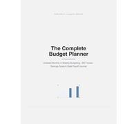 The Complete Budget Planner: Undated Monthly & Weekly Budgeting, Bill Tracker, Savings Goals & Debt Payoff Journal | 12-Month Financial Organizer for Budgeting, Saving & Getting Out of Debt
