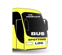 THE COMPLETE BUS SPOTTING LOG: Packed with Categories and Lined Pages for Special Info. The Perfect Gift for the Bus Spotter.