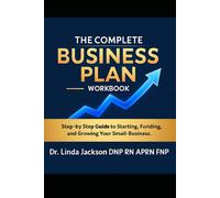 The Complete Business Plan Workbook: A Step-by-Step Guide to Starting, Funding, and Growing Your Business