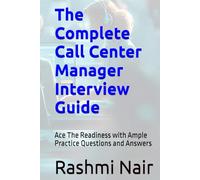 The Complete Call Center Manager Interview Guide: Ace The Readiness with Ample Practice Questions and Answers (Marvelous Careers)