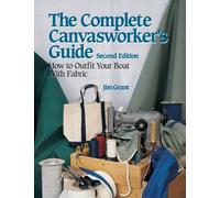 The Complete Canvasworker's Guide: How to Outfit Your Boat Using Natural or Synthetic Cloth