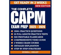 The Complete CAPM Exam Prep 2025 - 2026: All-in-One Study Guide to Ace Your Exam with Confidence | 10 Full Length Practice Tests • 500 Flashcards • Video Lessons