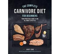 The Complete Carnivore Diet For Beginners