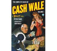The Complete Cases of Cash Wale, Volume 1 (Dime Detective Library)