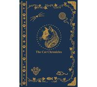 The Complete Cat Chronicles: My Cat’s Medical Record Book & Memory Keepsake Journal | Pet Health Log, Vaccination Tracker, Growth Charts, and Milestone Diary for Cat and Kitten Owners