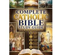 The Complete Catholic Bible Study Guide