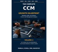 THE COMPLETE CCM GROWTH BLUEPRINT: Marketing, Sales, and Scaling a Chronic Care Management Company