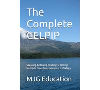 The Complete CELPIP: Speaking, Listening, Reading, & Writing Methods, Procedure, Examples, & Strategy