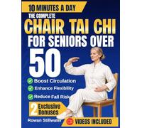 The Complete Chair Tai Chi for Seniors Over 50: A Gentle 28-Days Program for Better Balance, Flexibility, Strength, and Inner Calm., in few Minutes a Day.: 3