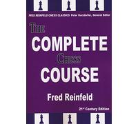 The Complete Chess Course: From Beginning to Winning Chess: 5 (Fred Reinfeld Chess Classics)