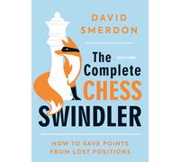 The Complete Chess Swindler : How to Save Points from Lost Positions