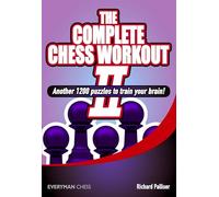 The Complete Chess Workout: 2: Another 1200 Puzzles to Train Your Brain