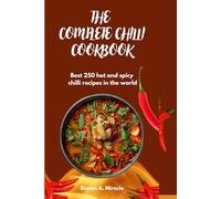 The Complete Chilli Cookbook: Best 250 hot and spicy chilli recipes in the world (The Dietitian)