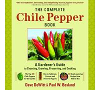 The Complete Chilli Pepper Book: A Gardener's Guide to Choosing, Growing, Preserving, and Cooking