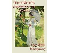 The Complete Chronicles of Avonlea by Montgomery, Lucy Maud (2014) Paperback