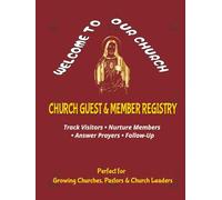 The Complete Church Guest & Membership Registry: Professional Visitor Log Book with Member Records, Prayer Tracking, Ministry Connection & Follow-Up ... Growing Churches, Pastors & Church Leaders