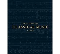 The Complete Classical Music Guide: (DK Ultimate Guides)