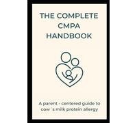 The Complete CMPA Handbook: A Parent-Centered Guide to Cow’s-Milk Protein Allergy