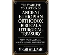 The Complete Collection of Ancient Ethiopian Orthodox Biblical & Liturgical Treasury: Kebra Nagast, Jubilees, Church History, Hymns & More! (Grapevine ... Gospels Collection) (Grapevine Press) "