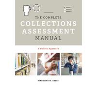The Complete Collections Assessment Manual: A Holistic Approach