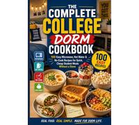The Complete College Dorm Cookbook: 100 Easy Microwave, Hot Water & No-Cook Recipes for Quick, Cheap Student Meals Without a Stove