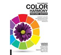 The Complete Color Harmony, Pantone Edition : Expert Color Information for Professional Results