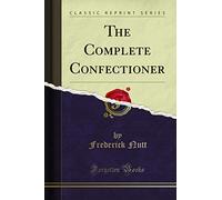 The Complete Confectioner