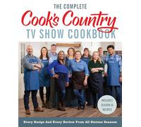 The Complete Cook’s Country TV Show Cookbook: Every Recipe and Every Review from All Sixteen Seasons Includes Season 16