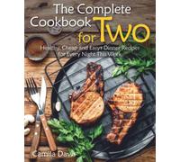 The Complete Cookbook for Two: Healthy, Cheap and Easy Dinner Recipes for Every Night This Week