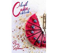 The Complete Cookie Cookbook:: 155 Cookie Recipes to Bake at Home, with Love!: 2 (Baking Cookbook)