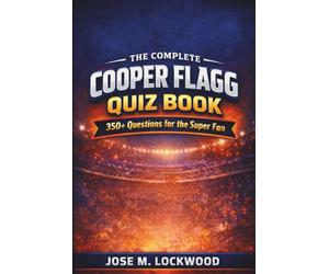 The Complete Cooper Flagg Quiz Book: 350+ Questions for the Super Fan