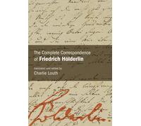 The Complete Correspondence of Friedrich Holderlin