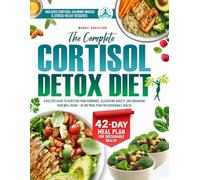 The Complete Cortisol Detox Diet