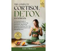 The Complete Cortisol Detox Handbook: A Practical Guide & Workbook for Balancing Hormones, Regulating Emotions, Healing Your Gut, Reducing Inflammation and Managing Stress