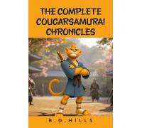 The Complete Cougarsamurai Chronicles: Books 1-6: Volume 1